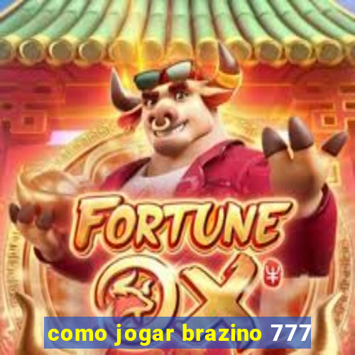 como jogar brazino 777