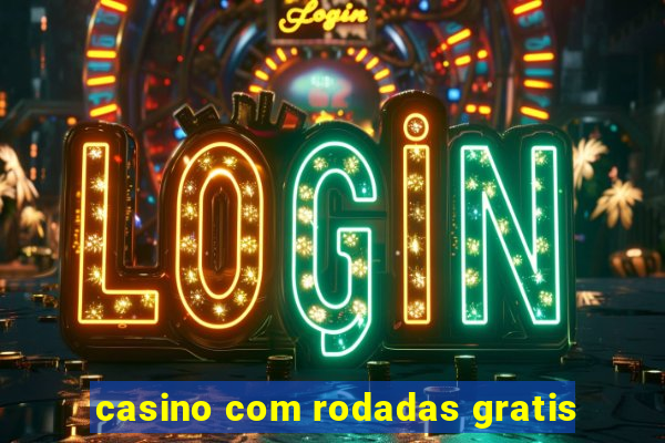 casino com rodadas gratis