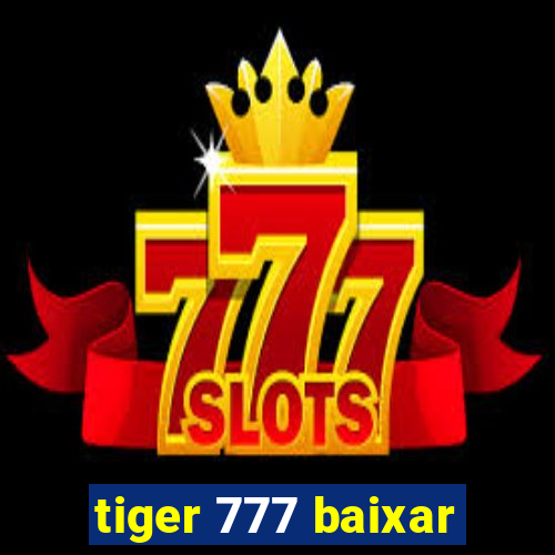 tiger 777 baixar