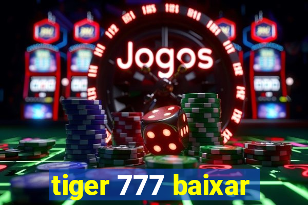 tiger 777 baixar