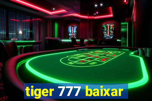 tiger 777 baixar