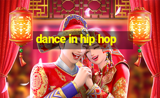 dance in hip hop