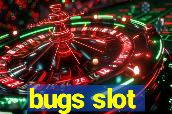 bugs slot