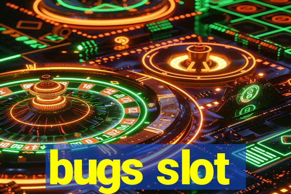 bugs slot