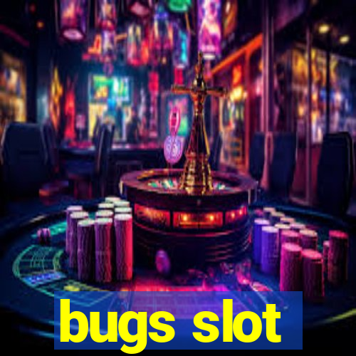 bugs slot