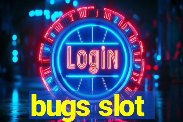 bugs slot