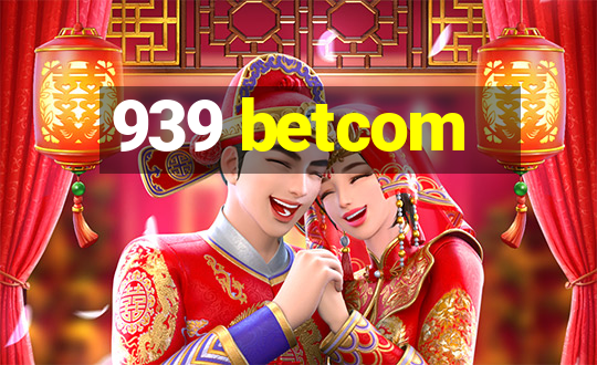 939 betcom