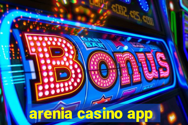 arenia casino app