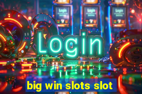 big win slots slot