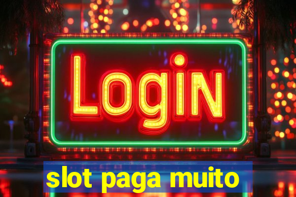 slot paga muito