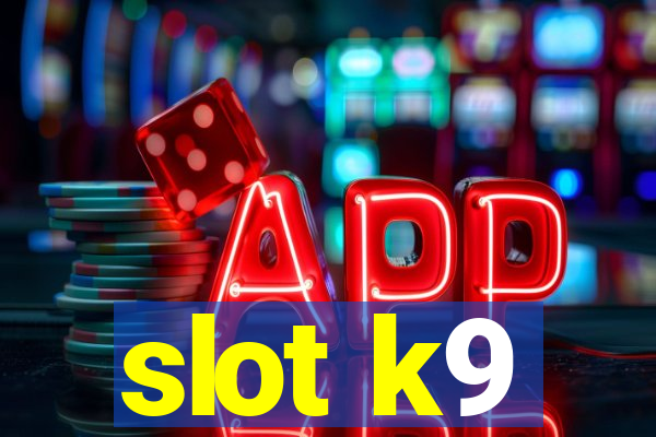 slot k9