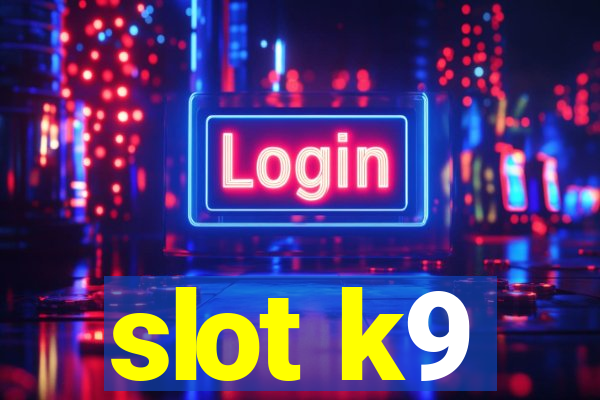 slot k9