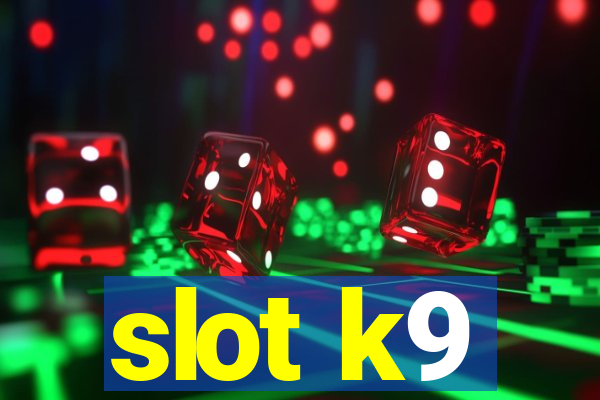 slot k9