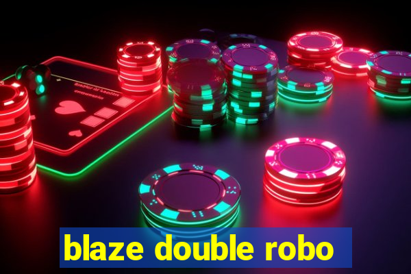 blaze double robo