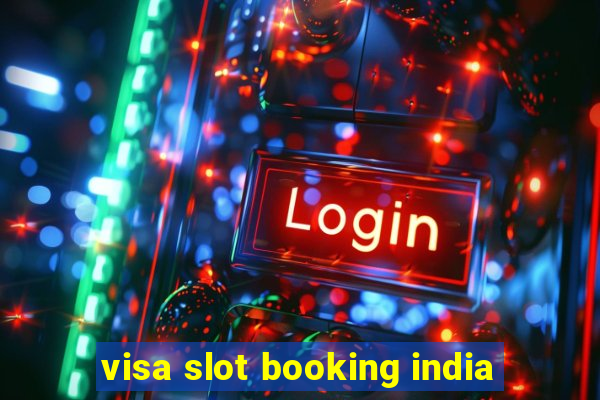 visa slot booking india