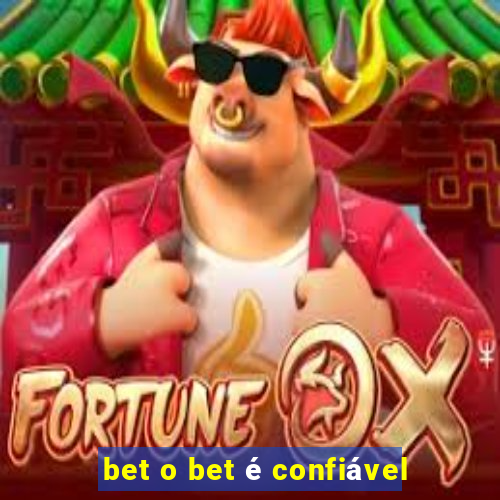 bet o bet é confiável