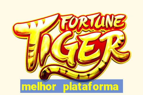 melhor plataforma para fortune tiger