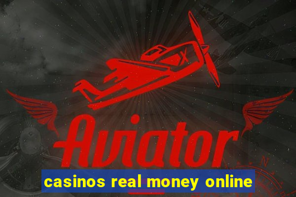 casinos real money online