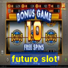 futuro slot