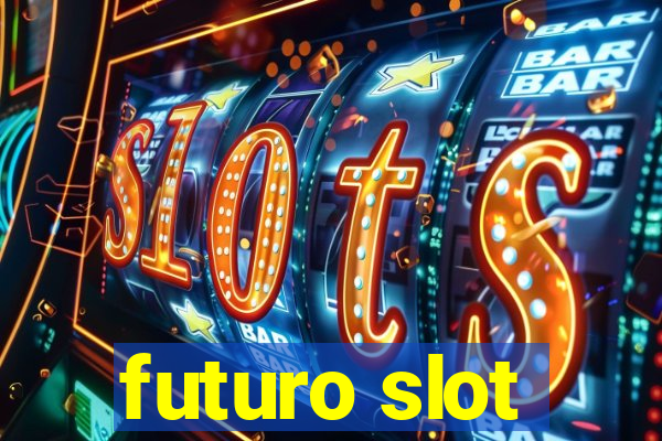 futuro slot