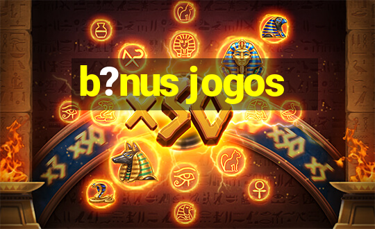 b?nus jogos