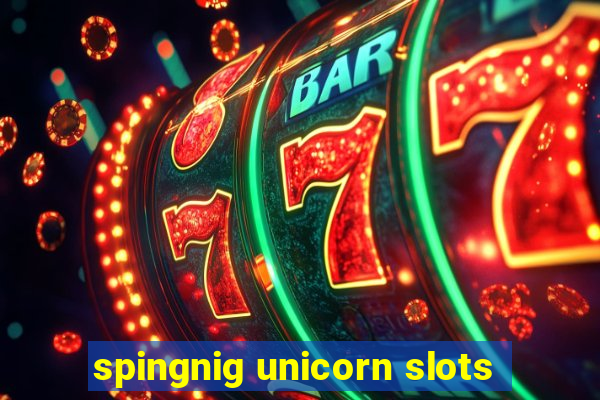 spingnig unicorn slots