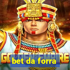 bet da forra