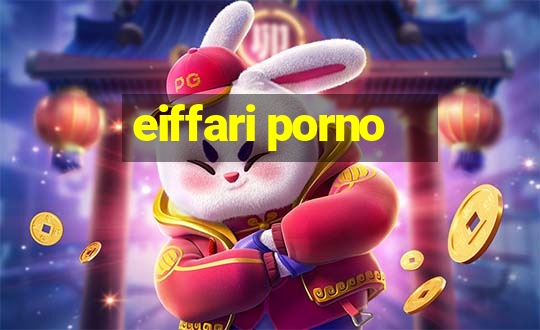 eiffari porno