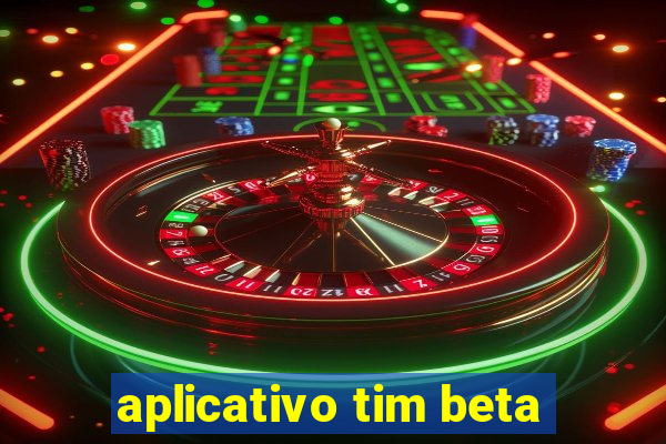 aplicativo tim beta