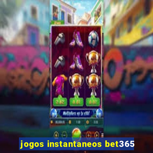 jogos instantaneos bet365