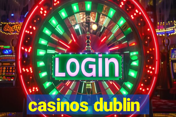 casinos dublin