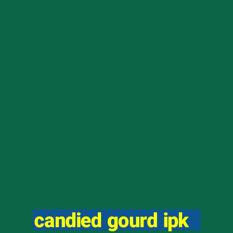 candied gourd ipk