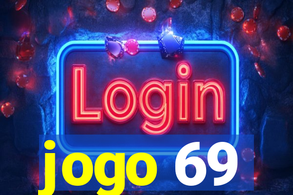 jogo 69