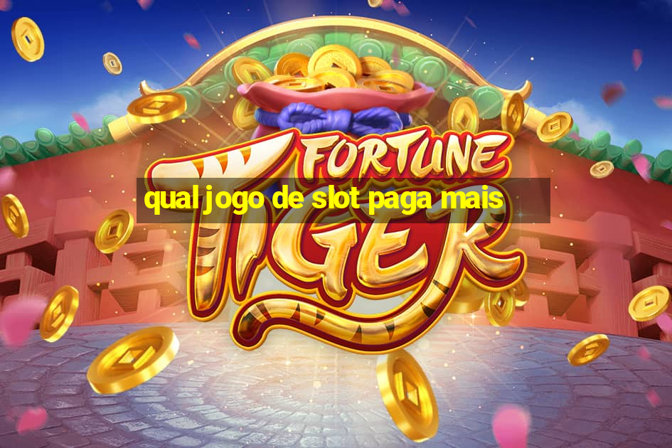 qual jogo de slot paga mais