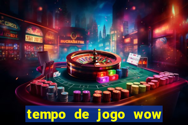 tempo de jogo wow 30 dias