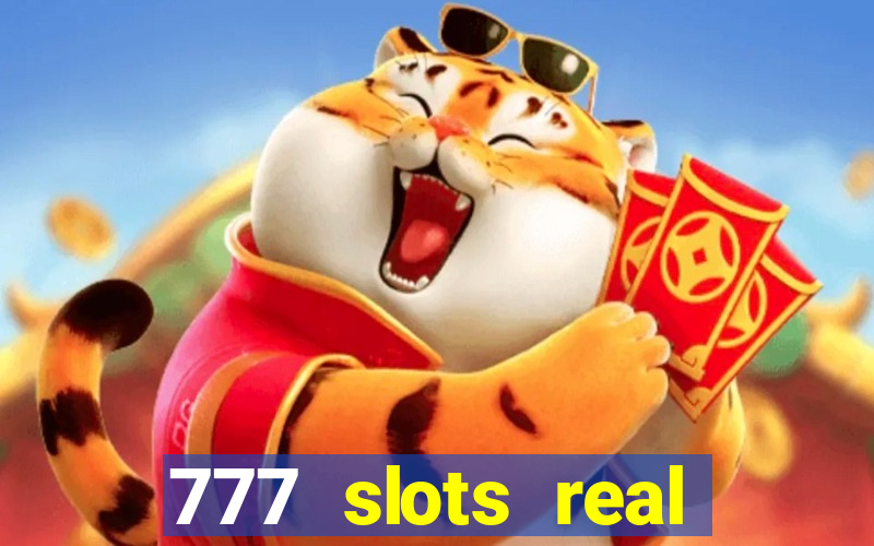 777 slots real casino cash