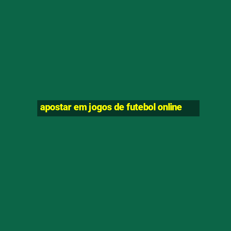 apostar em jogos de futebol online