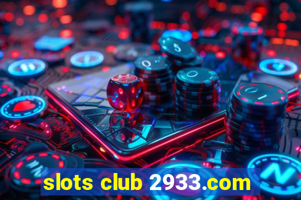 slots club 2933.com