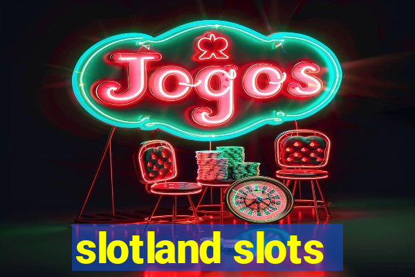 slotland slots