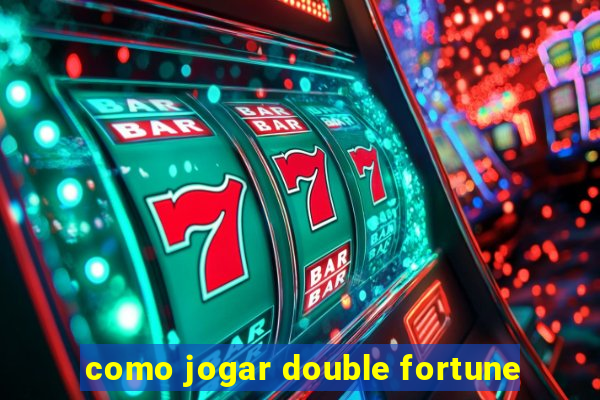 como jogar double fortune