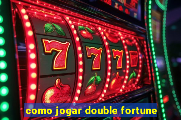 como jogar double fortune