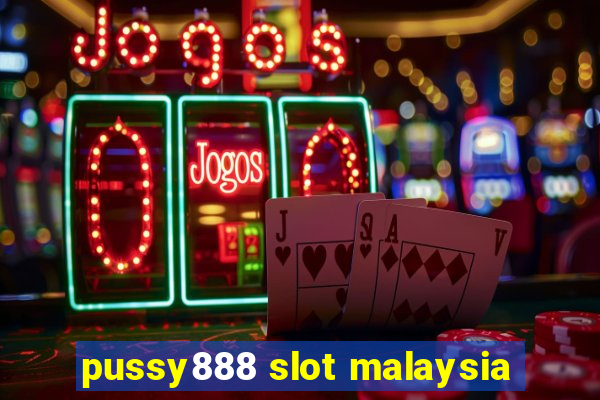 pussy888 slot malaysia