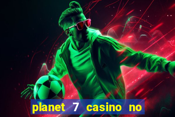 planet 7 casino no rules bonus