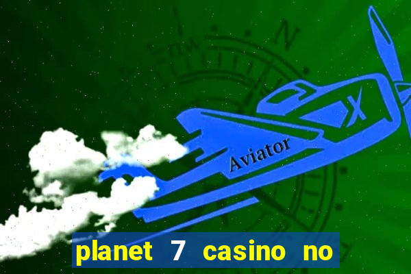 planet 7 casino no rules bonus