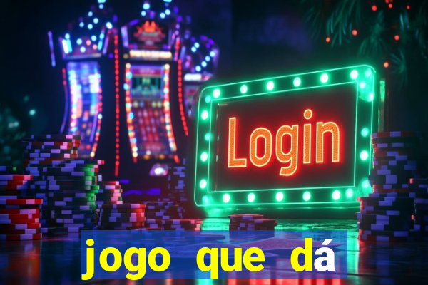 jogo que dá dinheiro para jogar