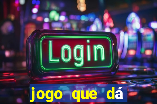 jogo que dá dinheiro para jogar