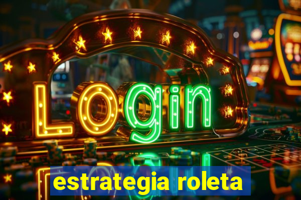 estrategia roleta