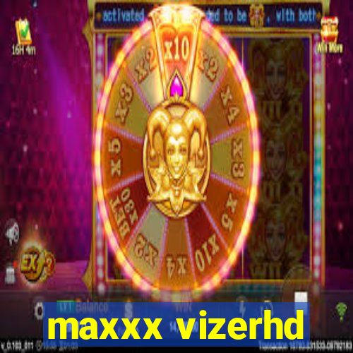 maxxx vizerhd