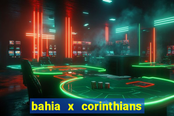 bahia x corinthians onde assistir