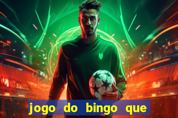 jogo do bingo que ganha dinheiro